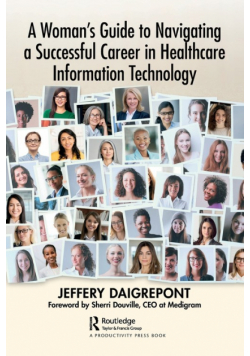 A Woman's Guide to Navigating a Successful Career in Healthcare Information Technology