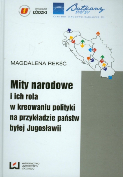 Mity narodowe i ich rola w kreowaniu polityki na przykładzie państw byłej Jugosławii