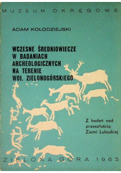 Wczesne średniowiecze w badaniach archeologicznych na terenie woj. zielonogórskiego