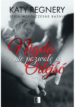 Nigdy nie pozwolę ci odejść