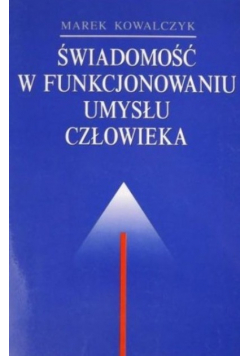 Świadomość w funkcjonowaniu umysłu człowieka