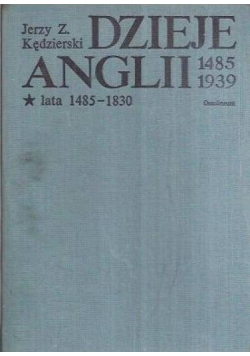 Dzieje Anglii 1485 - 1939 Tom I