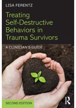Treating Self-Destructive Behaviors in Trauma Survivors