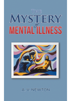 The Mystery of Mental Illness