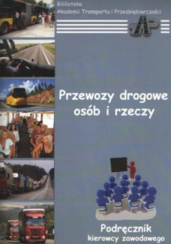 Przewozy drogowe osób i rzeczy Podręcznik kierowcy zawodowego