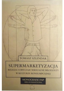 Supermarketyzacja Religia i obyczaje seksualne młodzieży w kulturze konsumpcyjnej