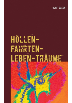 Höllen-Fahrten-Leben-Träume