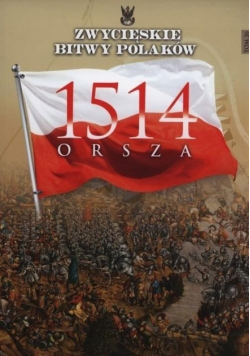 Zwycięskie bitwy Polaków Tom 26 Orsza 1514
