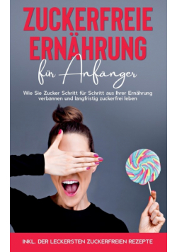 Zuckerfreie Ernährung für Anfänger