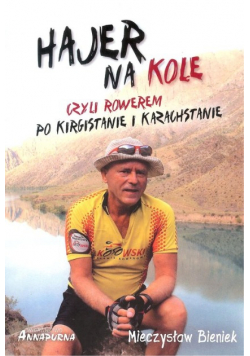 Hajer na kole czyli rowerem po Kirgistanie i kazachstanie