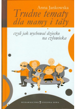 Jankowska Anna - Trudne tematy dla mamy i taty