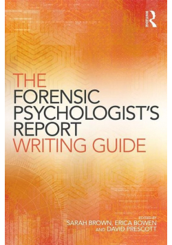 The Forensic Psychologist's Report Writing Guide