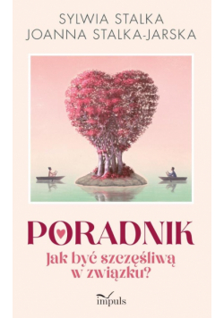 Poradnik Jak być szczęśliwą w związku?