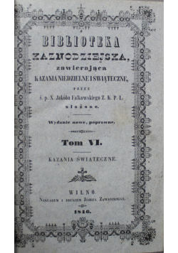 Biblioteka Kaznodziejska zawierająca Kazania Niedzielne i Świąteczne Tom VI 1846 r.