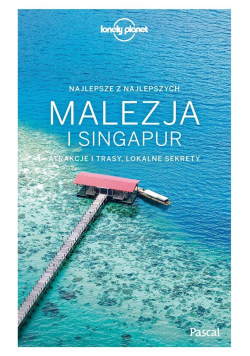 Lonely Planet. Malezja i Singapur