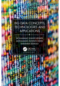 Big Data Concepts, Technologies, and Applications