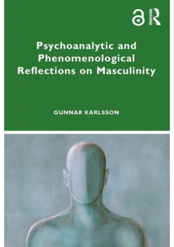 Psychoanalytic and Phenomenological Reflections on Masculinity