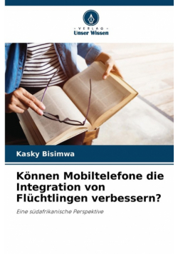 Können Mobiltelefone die Integration von Flüchtlingen verbessern?