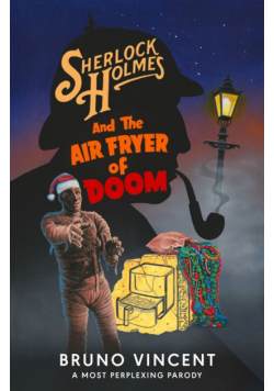 Sherlock Holmes and the Air Fryer of Doom