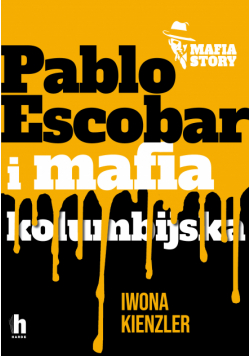 Mafia story. Pablo Escobar i mafia kolumbijska
