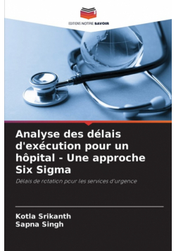 Analyse des délais d'exécution pour un hôpital - Une approche Six Sigma