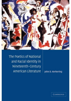 The Poetics of National and Racial Identity in Nineteenth-Century American Literature