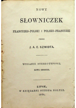 Nowy słowniczek francuzko polski i polsko francuzki 1878 r.