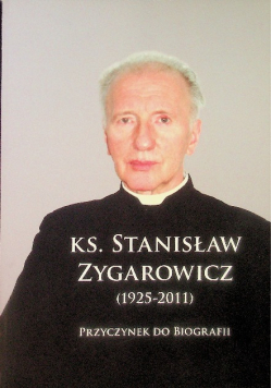 Stanisław Zygarowicz (1925-2011) Przyczynek do biografii