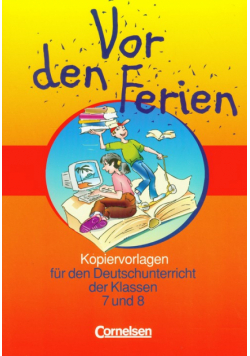 Vor den Ferien: Kopiervorlagen fur den Deutschunterricht  der klassen 7 und 8
