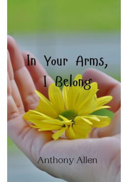 In Your Arms, I Belong