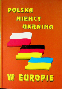 Polska Niemcy Ukraina w Europie