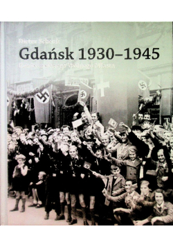 Gdańsk 1930-1945 Koniec pewnego wolnego miasta