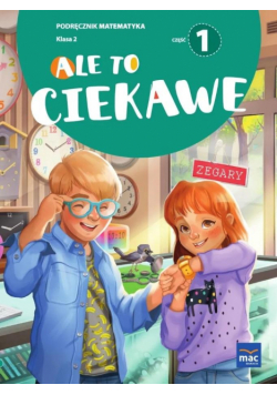Matematyka SP 2 Ale to ciekawe podr cz.1
