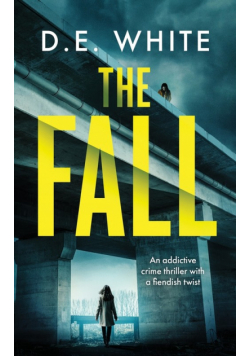 THE FALL an addictive crime thriller with a fiendish twist