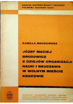 Józef Maciej Brodowicz z dziejów organizacji nauki i nauczania w wolnym mieście Krakowie