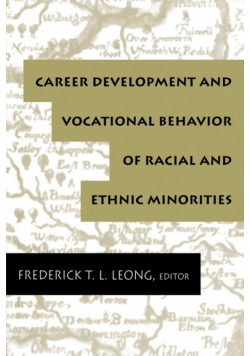 Career Development and Vocational Behavior of Racial and Ethnic Minorities