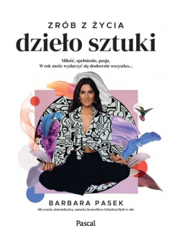 Zrób z życia dzieło sztuki Miłość spełnienie pasja W rok może wydarzyć się dosłownie wszystko