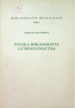 Polska Bibliografia Lichenologiczna Tom I