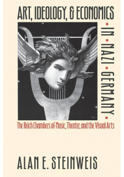 Art, Ideology, and Economics in Nazi Germany: The Reich Chambers of Music, Theater and visual arts