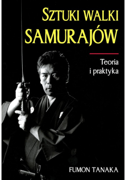 Sztuki walki samurajów Teoria i praktyka