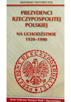 Prezydenci Rzeczypospolitej Polskiej na uchodźstwie 1939 - 1990