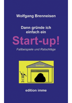 Dann gründe ich einfach ein Startup!