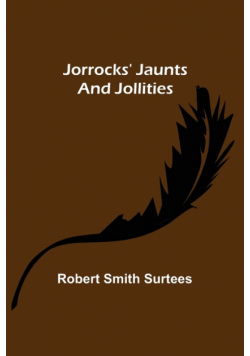 Jorrocks' Jaunts and Jollities