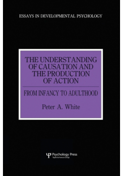 The Understanding of Causation and the Production of Action