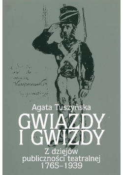 Gwiazdy i gwizdy z dziejów publiczności teatralnej 1765-1939