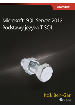 Microsoft SQL Server 2012 Podstawy języka T-SQL