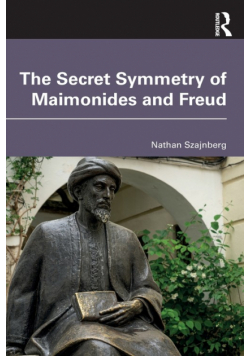 The Secret Symmetry of Maimonides and Freud