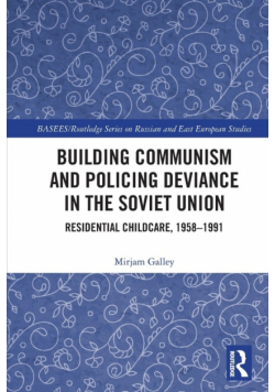 Building Communism and Policing Deviance in the Soviet Union