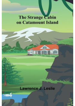 The Strange Cabin on Catamount Island