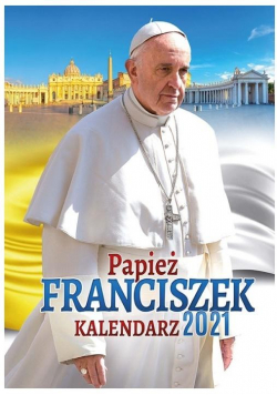 Kalendarz 2021 Ścienny papież Franciszek ekonom.